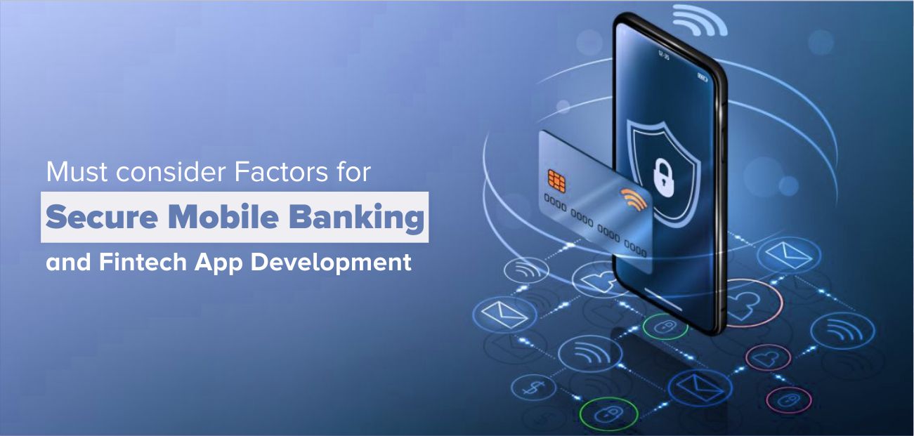 Must Consider Factors for Mobile Banking and Secure Fintech App Development