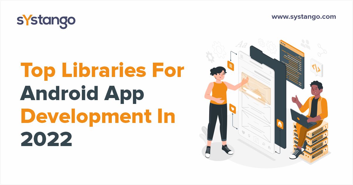 Top Libraries For Android App Development In 2022