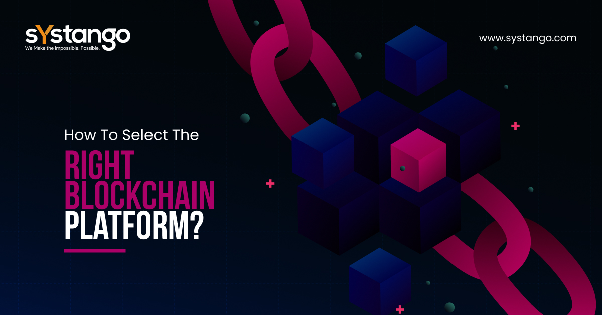 How To Choose The Right Blockchain Platforms? | Quick Tips