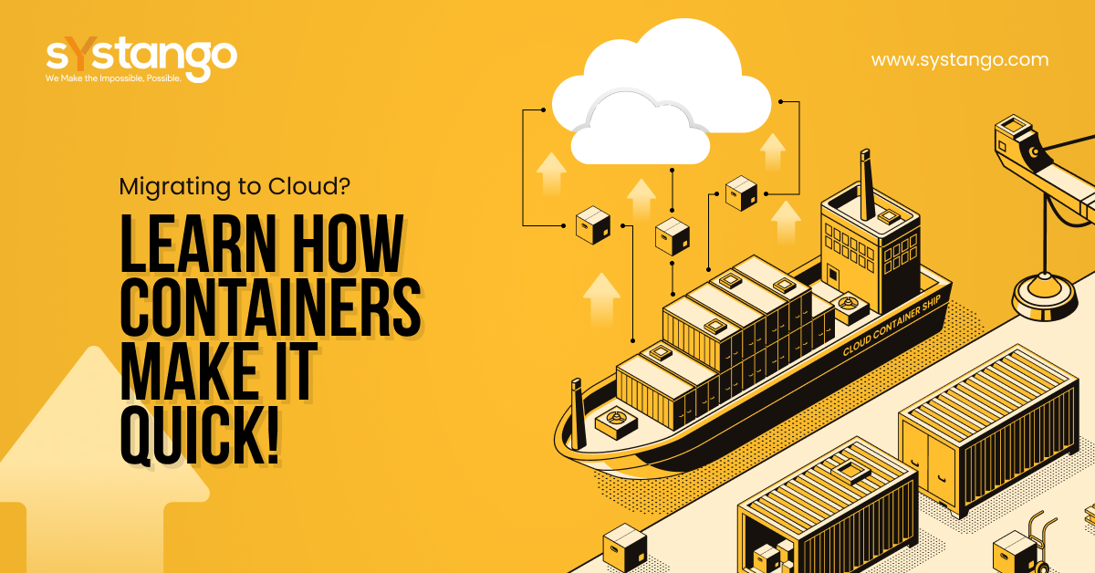 Migrating To Cloud? Learn How Containers Make It Quick!