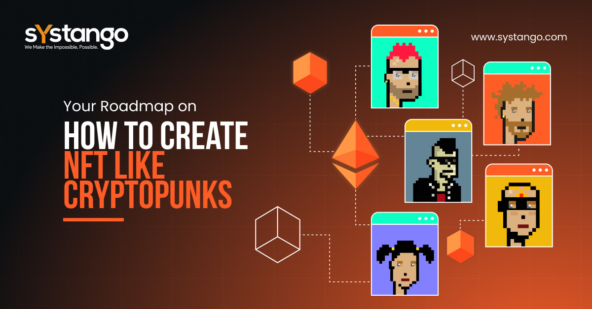 Your Roadmap On How To Create NFT Like CryptoPunks