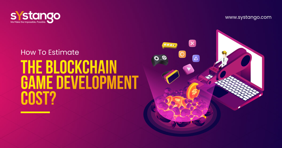 How To Estimate The Blockchain Game Development Cost?