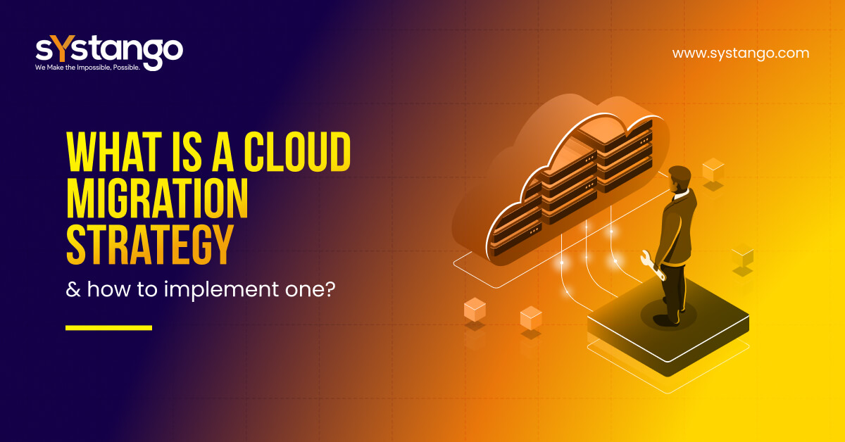 What Is A Cloud Migration Strategy & How To Implement One?