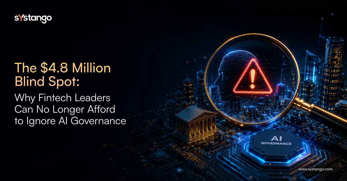 The $4.8 Million Blind Spot: Why Fintech Leaders Can No Longer Afford to Ignore AI Governance